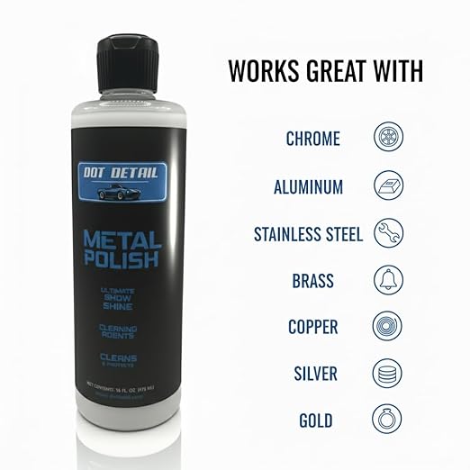 DOT DETAIL Metal Polish, 16 fl oz, Ultimate Show Shine, Cleans and Protects Aluminum, Stainless Steel, Brass, Copper, Silver, Gold
