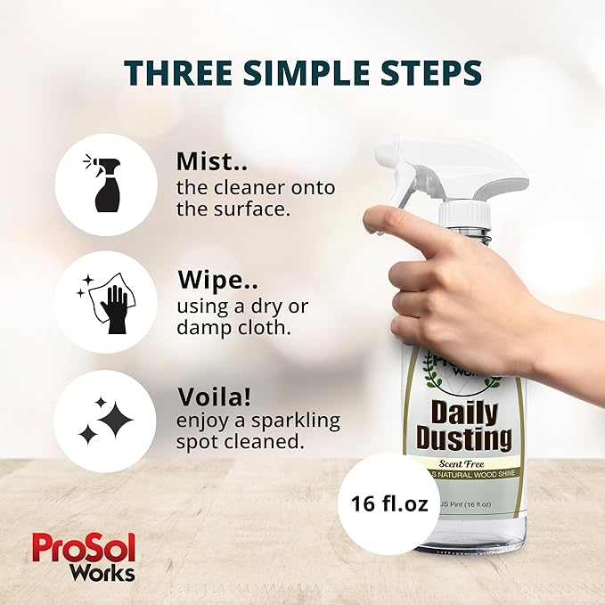 PROSOL WORKS Daily Dusting Spray Surface Cleaner 16 oz - Wood Cleaner Cleaning Spray for Tables, Banisters, Old Wooden Cabinet, Doors, Decors & Antique Restorer Revealing Natural Shine